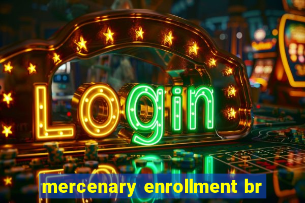 mercenary enrollment br